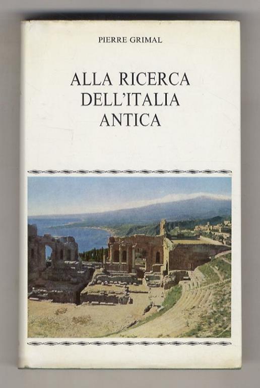 Alla ricerca dell'Italia antica. Traduzione di Dante Interlandi - Pierre Grimal - copertina