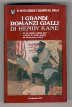 I grandi romanzi gialli di Henry Kane: Chi ha ucciso la soave Sue?, La morte e l'ultima amante, Un pugno pieno di morte. Traduzione di Elisa Marpicati e Adriana Pellegrini