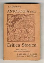 Antologia della Critica Storica, dall'agonia di Roma ai giorni nostri. Coordinata allo studio della storia per le scuole medie superiori e le persone colte. Parte seconda: età moderna. Seconda edizione riveduta e ampliata