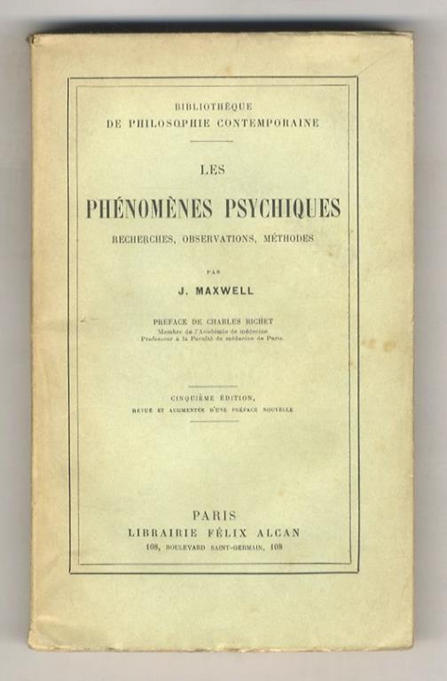 Les phénomènes psychiques. Recherches, observations, méthodes [...]. Préface de Charles Richet. Cinquième édition, revue, augmentées d'une préface nouvelle - Joseph Maxwell - copertina