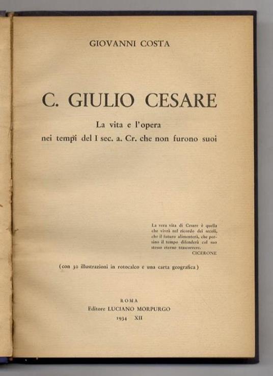 C. Giulio Cesare. La vita e l'opera nei tempi del I sec. a. Cr. che non furono suoi - Giovanni Costa - copertina