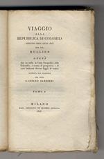 Viaggio alla repubblica di Colombia eseguito nell'anno 1823 dal sig. Mollien opera cui va unita la carta geografica della Colombia, e ornata di prospettive e di rami indicanti diverse foggie di vestire tradotta dal francese dal prof. Gaetano Barbieri