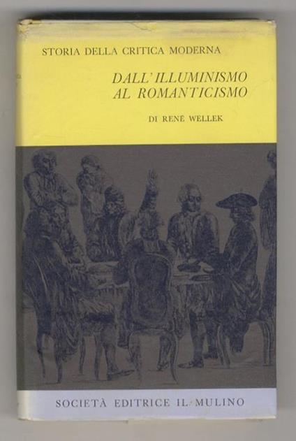 Storia della critica moderna (1750-1950). I. Dall'Illuminismo al Romanticismo - René Wellek - copertina