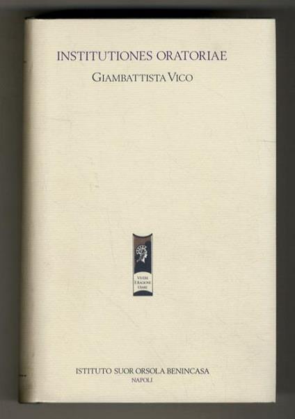 Institutiones oratoriae. Testo critico versione e commento di Giuliano Crifò - Giambattista Vico - copertina