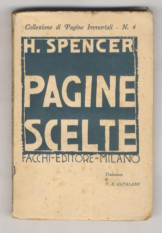 Pagine scelte. (Da: "I primi principii", e dai "Principii di Biologia, di Psicologia, di Sociologia"). Traduzione di T. S. Catalano - Herbert Spencer - copertina