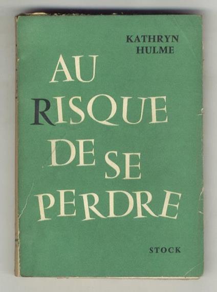 Au risque de se perdre. (The Nun's Story). Roman traduit de l'americain par C.-M. Huet - Kathryn Hulme - copertina