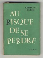 Au risque de se perdre. (The Nun's Story). Roman traduit de l'americain par C.-M. Huet