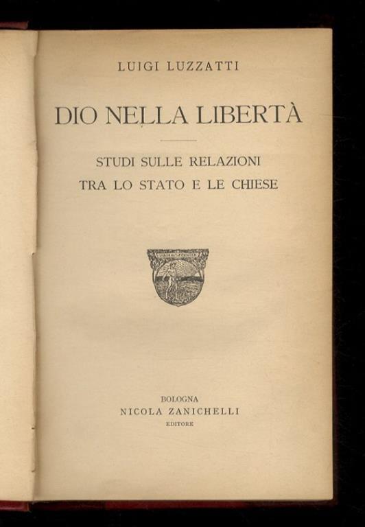 Dio nella libertà. Studi sulle relzioni tra lo stato e le chiese - Luigi Luzzatti - copertina