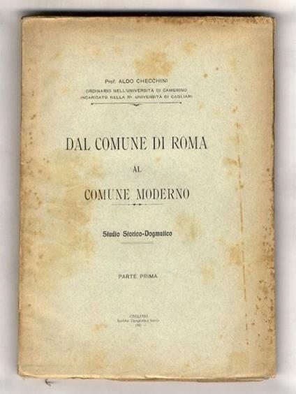 Dal comune di Roma al comune moderno. Studio Storico-Dogmatico. Parte prima - Aldo Checchini - copertina