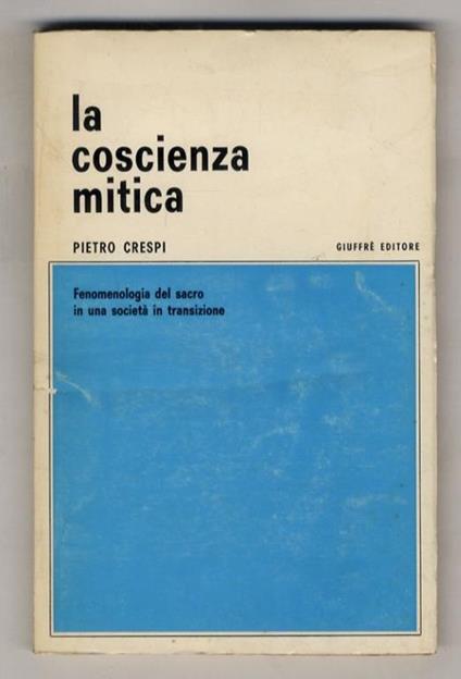 La coscienza mitica. Fenomenologia del sacro in una società di transizione - Pietro Crespi - copertina