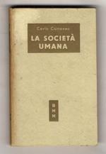 La società umana. (L'economia e il pensiero sociale - Pagine di storia - Filosofia e educazione - Il Risorgimento e il federalismo - Scritti d'arte e di letteratura - Pensieri). A cura di Paolo Rossi