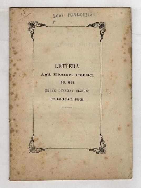 Lettera agli elettori politici del 1865, nelle diverse sezioni del collegio di Pescia - Francesco Scotti - copertina