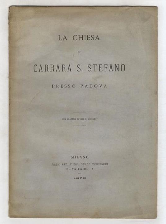 La chiesa di Carrara S. Stefano. Con quattro tavole di disegno - Camillo Boito - copertina