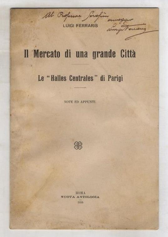 Il Mercato di una grande città: les "Halles Centrales" di Parigi. Note ed appunti - Luigi Ferraris - copertina