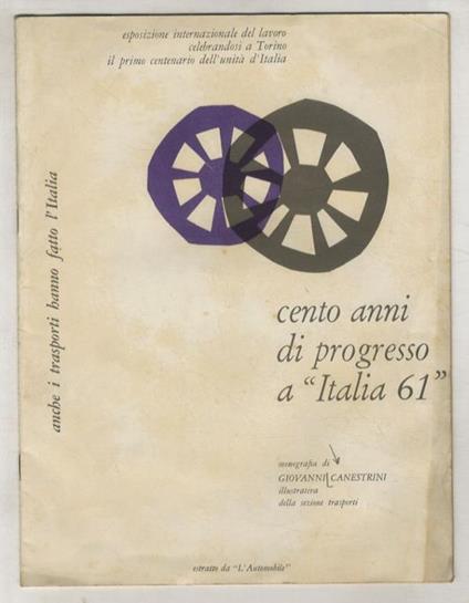 Anche i trasporti hanno fatto l'Italia. Monografia di Giovanni Canestrini illustrativa della Sezione Traporti - Giovanni Canestrini - copertina