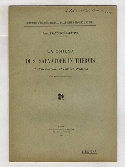 La chiesa di S. Salvatore in Thermis. Il Salvatorello, al Palazzo Madama. (Con quattro illustrazioni) - Francesco Sabatini - copertina