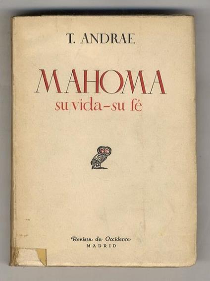 Mahoma. Su vida y su religion. Traduccion del aleman por José Gaos - Tor Andrae - copertina