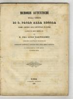 Memorie autentiche sulla chiesa di S. Paolo alla Regola, primo ospizio dell'apostolo di Roma l'anno di Gesù Cristo 58, del p. fra Luigi Bartolomei, terziario-claustrale francescano, commissario e visitatore della stessa chiesa e convento, in dimostra