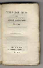 Opere politiche. Tomo II (Contiene: Discorsi sopra la prima deca di Tito Livio. Libro II)