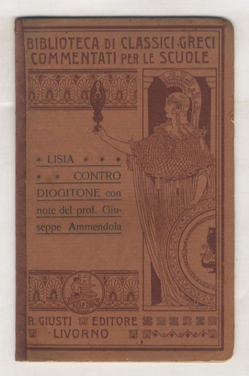 Contro Diogitone. Con note italiane del prof. Giuseppe Ammendola - Lisia - copertina