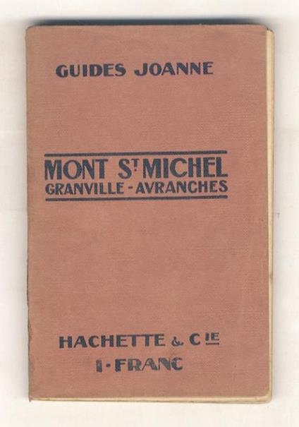 MONT (LE) St. Michel, Granville, Avranches et leurs environs. 15 gravures, 5 plans, 2 cartes - copertina