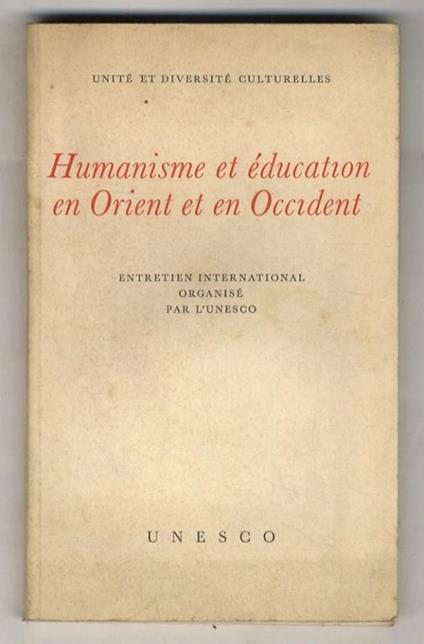 HUMANISME et éducation en Orient et en Occident. Entretien international organisé par l'Unesco - copertina