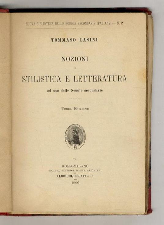 Nozioni di stilistica e letteratura ad uso delle Scuole secondarie. Terza Edizione - Tommaso Casini - copertina