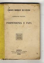 DIVOTI (I) i moderati ed i sinceri: questione italiana. Indipendenza e papa