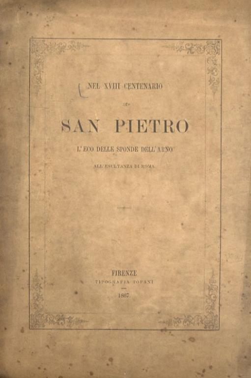 Nel XVIII centenario di San Pietro. L'eco delle sponde dell'Arno all'esultanza di Roma - copertina