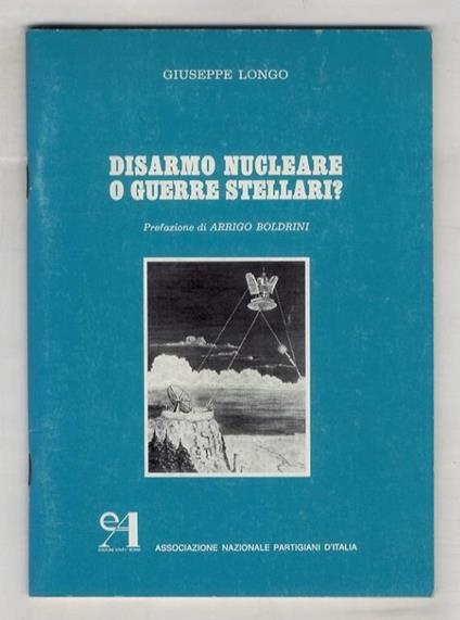 Disarmo nucleare o guerre stellari? Prefazione di Arrigo Bodrini - Giuseppe Lomeo - copertina