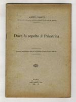 Dove fu sepolto il Palestrina. Estratto dall'Annuario della R.Accademia di Santa Cecilia 1928-29