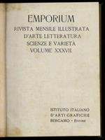 EMPORIUM. Rivista mensile illustrata d'arte, letteratura, scienze e varietà. Volume XXXVII [fasc. 1-6: primo semestre del 1913]