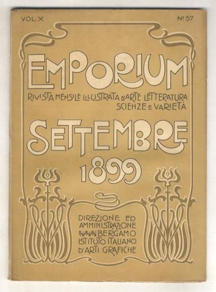 EMPORIUM. Rivista mensile illustrata d'arte, letteratura, scienze e varietà. Volume X. Annata V. 1899. Fascicolo n. 9. Settembre 1899 - copertina