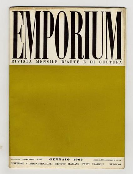 EMPORIUM. Rivista mensile illustrata d'arte e di cultura. Anno LXVIII. 1962. Fascicoli nn. da 1 a 12. Volumi CXXXV [primo semestre] e CXXXVI [secondo semestre]. Annata 1962 completa - copertina