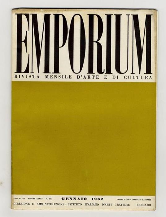 EMPORIUM. Rivista mensile illustrata d'arte e di cultura. Anno LXVIII. 1962. Fascicoli nn. da 1 a 12. Volumi CXXXV [primo semestre] e CXXXVI [secondo semestre]. Annata 1962 completa - copertina