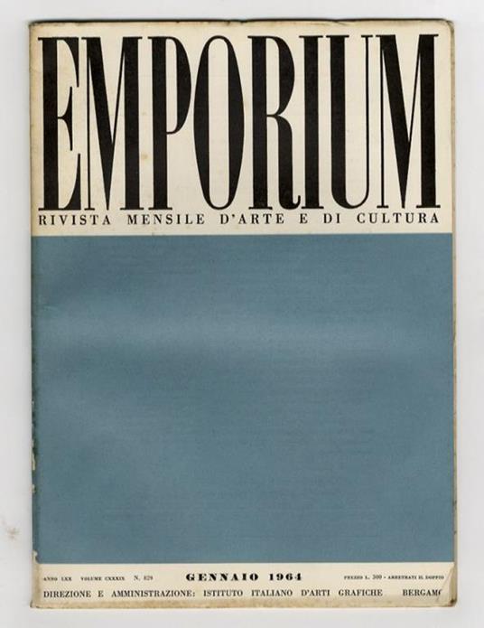 EMPORIUM. Rivista mensile d'arte e di cultura. Anno LXX. 1964. Fascicolo n. 1. Gennaio 1964. Volume CXXXIX - copertina