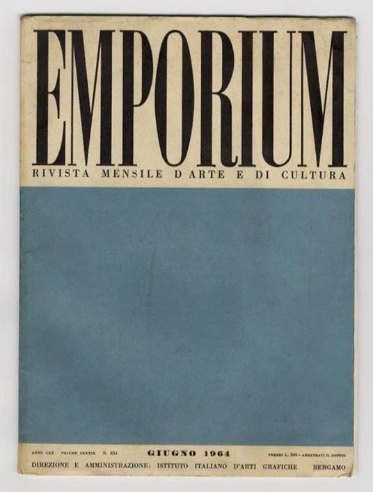 EMPORIUM. Rivista mensile d'arte e di cultura. Anno LXX. 1964. Fascicolo n. 6. Giugno 1964. Volume CXXXIX - copertina