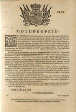 “Motuproprio”. Sua Altezza Reale. Ordina che dal giorno della pubblicazione del presente Motuproprio tutte le Cause che s'introdurranno per dipendenza dei proventi del Sigillo, ed aumento delle Carni, e della Tassa di Macine... Firmato in calce: FERD