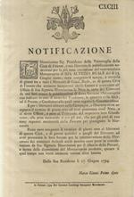 “Notificazione”. L'Illustrissimo Sig. Presidente delle Vettovaglie della Città di Firenze, e suo Distretto fa pubblicamente noto... Resta assegnato tempo, e termine di giorni tre a tutti i Mercanti di Grani, Biade, ecc. di questa Città di Firenze che