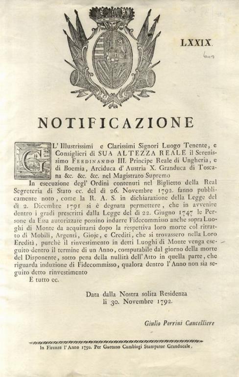 “Notificazione” S.A.R. Ferdinando III. Principe Reale di Ungheria, e di Boemia, Arciduca d'Austria X. Granduca di Toscana... In avvenire dentro i gradi prescritti dalla Legge, le Persone autorizzate possino indurre Fideocommisso anche sopra Luoghi di - copertina