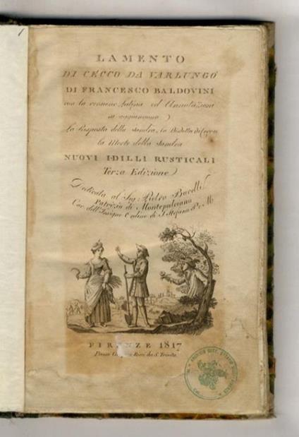 Lamento di Cecco da Varlungo (...) con la versione latina (...) si aggiungono la Risposta della Sandra, la Disdetta di Cecco e la Morte della Sandra. Nuovi idilli rusticali. Terza edizione dedicata al sig. Pietro Bacelli, patrizio di Montepulciano - Francesco Baldovini - copertina