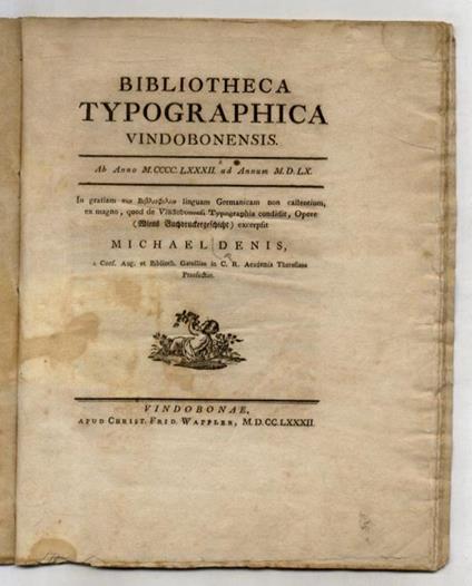 Bibliotheca Typographica Vindobonensi. Ab Anno MCCCCLXXXII ad Annum MDLX. In Gratiam των βιβλιοϕιλον linguam Germanicam non callentium ex magno, quod de Vindobonensi Typographia condidit, Opere [...] excerpit [...] - Michael Ennis - copertina