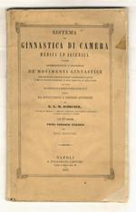 Sistema di ginnastica di camera, medica ed igienica, ovvero rappresentazione e descrizione de' movimenti ginnastici che non hanno bisogno d'alcun apparecchio o aiuto e che si possono eseguire in ogni tempo ed in ogni luogo (...). Con 45 figure. Prima