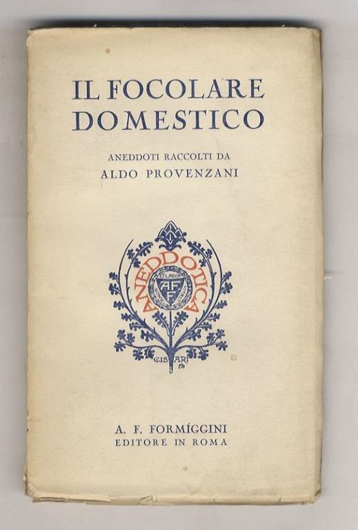 Il focolare domestico. Aneddoti raccolti da Aldo Provenzani - Aldo Provenzani - copertina