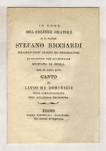 In lode del celebre oratore M.R. padre Stefano Ricciardi Maestro dell'Ordine de' Predicatori, in occasione del quaresimale recitato in Giulia nel 1826. Canto