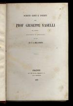 Scritti editi e inediti del prof. Giuseppe Vaselli di Siena. Raccolti e ordinati per cura di F.S. Orlandini