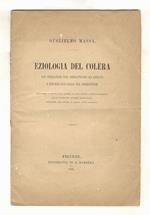 Eziologia del colera. Con indicazioni per combatterne gli effetti e preservarsi dalle sue conseguenze