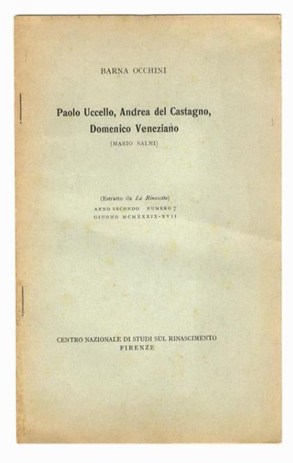 Paolo Uccello, Andrea del Castagno, Domenico Veneziano (Mario Salmi). Estratto da La Rinascita, anno secondo - numero 7 giugno 1939 - Barna Occhini - copertina