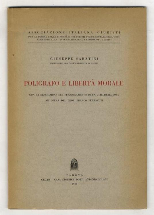 Poligrafo e libertà morale. Con la descrizione del funzionamento di un “Lie-Detector” ad opera del Prof. Franco Ferracuti - Giuseppe Sabatini - copertina