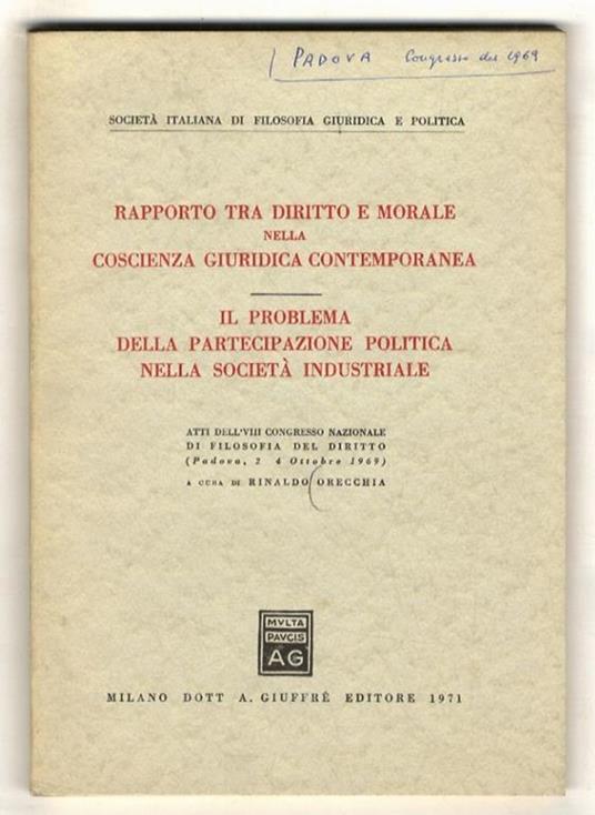 Rapporto tra diritto e morale nella coscienza giuridica contemporanea. Il problema della partecipazione politica nella società industriale. Atti del VIII Congresso nazionale di filosofia del diritto (Padova, 2-4 ottobre 1969) - copertina